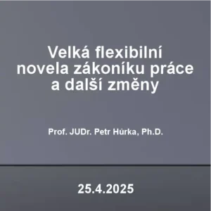 Velká flexibilní novela zákoníku práce 2025